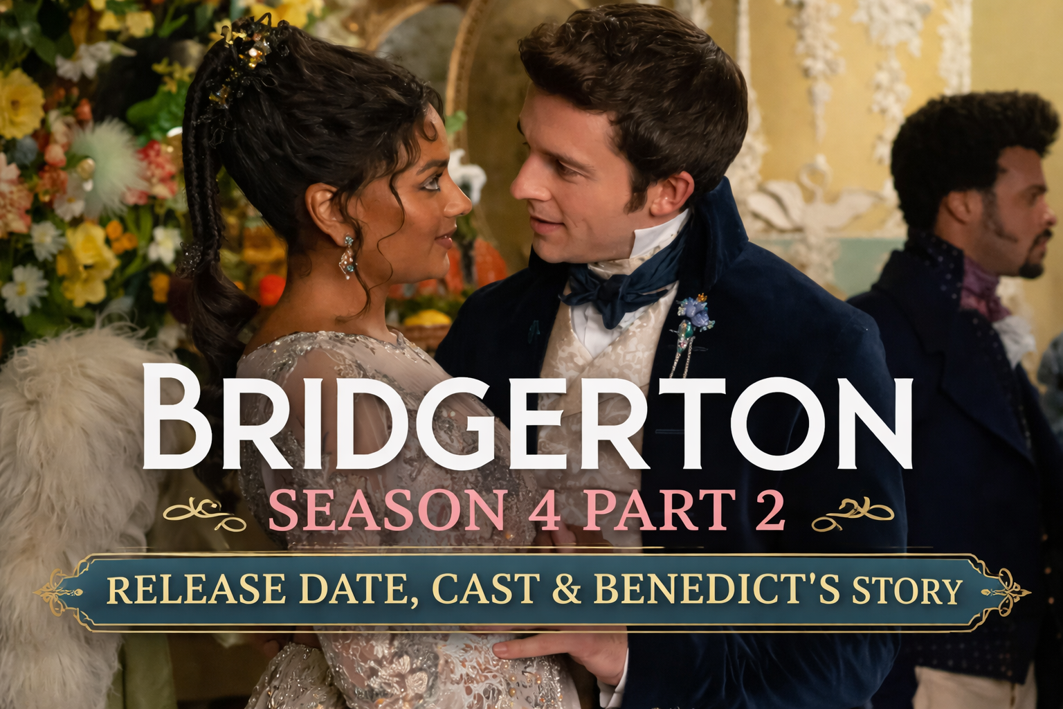Bridgerton Season 4 Part 2: Release Date, Cast, Plot